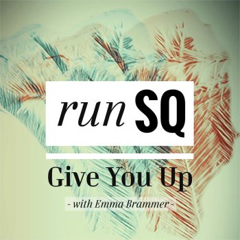 RunSQ Give You Up (with Emma Brammer)