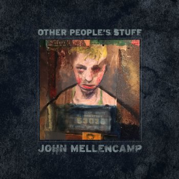 John Mellencamp Dark As A Dungeon