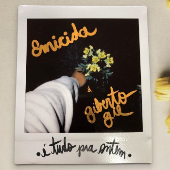 Emicida feat. Gilberto Gil É Tudo pra Ontem