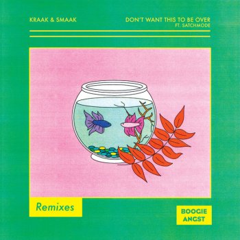 Kraak & Smaak feat. Satchmode & Saison Don't Want This to Be Over - Saison Remix