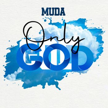 Muda Only god