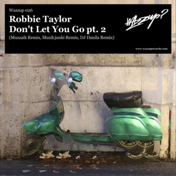 Robbie Taylor feat. Muzikjunki Don't Let You Go - Muzikjunki Remix