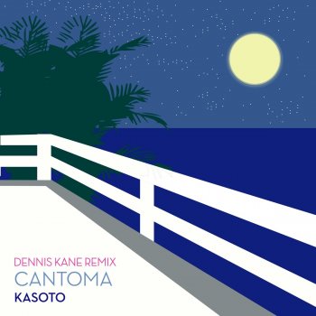 Cantoma Kasoto (Dennis Kane Remix)
