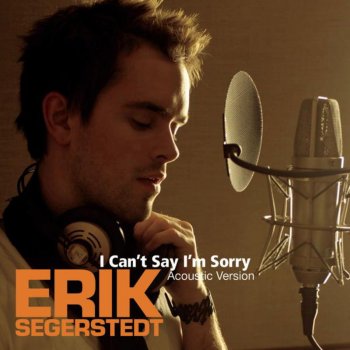 Erik Segerstedt I Can't Say I'm Sorry - Acoustic Version