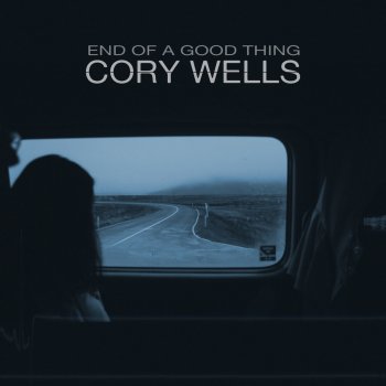 Cory Wells The End of a Good Thing