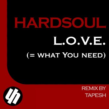 Hardsoul feat. Tapesh L.O.V.E. (= What You Need) - Tapesh instrumental