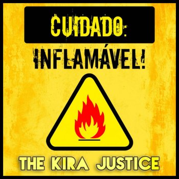 The Kira Justice CUIDADO: INFLAMÁVEL!