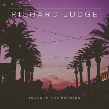 Richard Judge Yours in the Morning