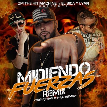 Opi the Hit Machine, El Sica & Lyan Midiendo Fuerzas (Remix) [feat. El Sica & Lyan]