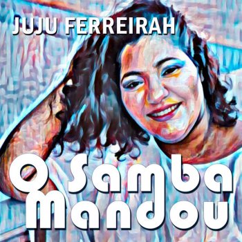 Juju Ferreirah feat. Mart'nália O Samba Mandou