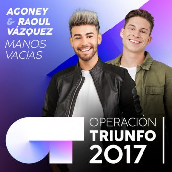 Agoney feat. Raoul Vázquez Manos Vacías - Operación Triunfo 2017