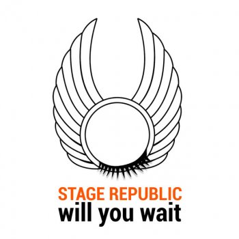 Stage Republic Will You Wait