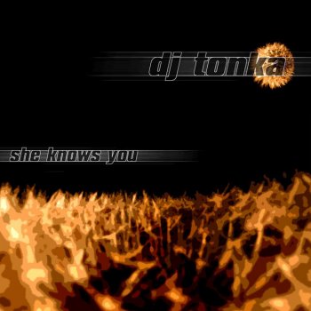 DJ Tonka She Knows You - Original Mix