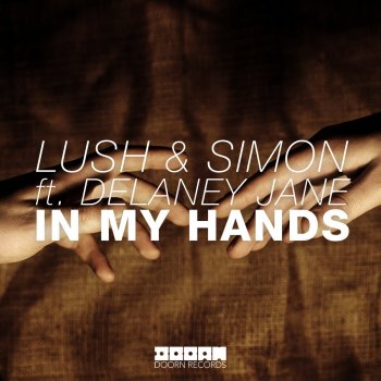Lush & Simon feat. Delaney Jane In My Hands - Radio Edit