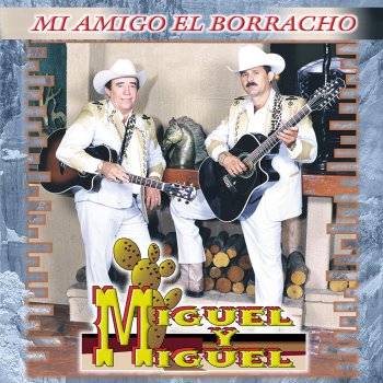 Miguel y Miguel Mi Amigo El Borracho