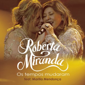 Roberta Miranda feat. Marília Mendonça Os Tempos Mudaram (Ao Vivo)