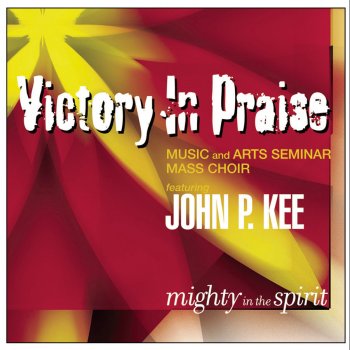 Victory In Praise Music And Arts Seminar Mass Choir feat. John P. Kee Mighty In The Spirit - Dance Mix