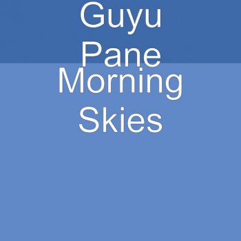 Guyu Pane Morning Skies