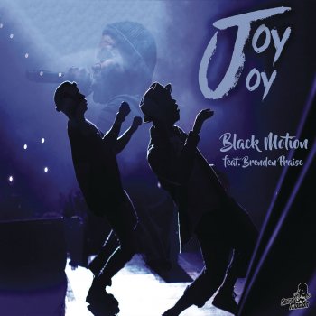 Black Motion feat. Brenden Praise Joy Joy