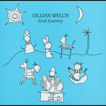 Gillian Welch I Had a Real Good Mother and Father