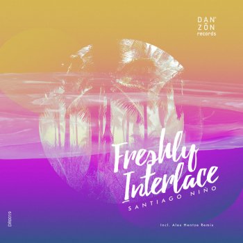 Santiago Nino feat. Alex Hentze Freshly Interlace - Alex Henzte Intergalactic Remix