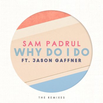 Sam Padrul feat. Jason Gaffner Why Do I Do (Bolivard Remix) [feat. Jason Gaffner]