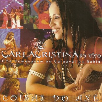 Carla Cristina Pot-Pourri: Cântigo À Bahia / a Deusa Dos Orixás / Agradecer e Abraçar. - Ao Vivo