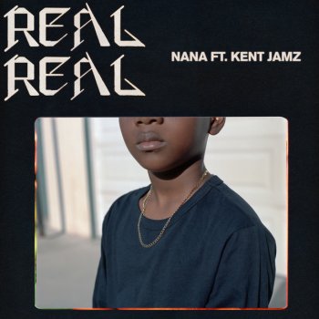 Nana feat. Kent Jamz Real Real (feat. Kent Jamz)