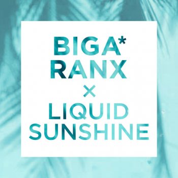 Biga Ranx Liquid Sunshine