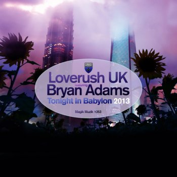 Loverush UK feat. Bryan Adams Tonight in Babylon (2013 Radio Edit)