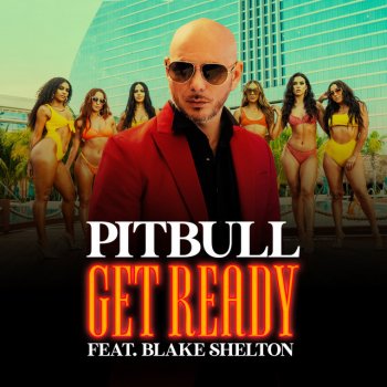 Pitbull feat. Blake Shelton & Joe Perry Get Ready (feat. Blake Shelton & Joe Perry)