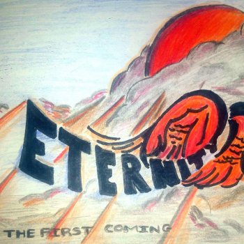 Eternity The First Coming