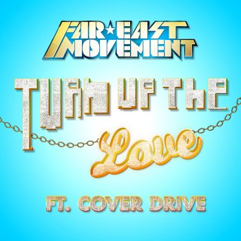 Far East Movement feat. Cover Drive Turn Up the Love (7th Heaven Radio Remix)