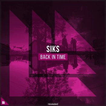 Siks feat. Revealed Recordings Back In Time