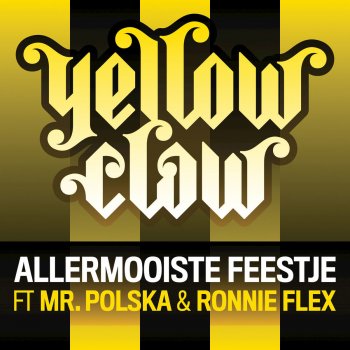 Yellow Claw feat. Mr. Polska & Ronnie Flex Allermooiste Feestje