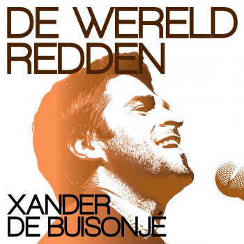 Xander de Buisonjé De Wereld Redden (Studio Versie)