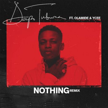 Dapo Tuburna Nothing (feat. Ycee & Olamide) [Remix]
