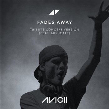 Avicii Fades Away (feat. MishCatt) [Tribute Concert Version]