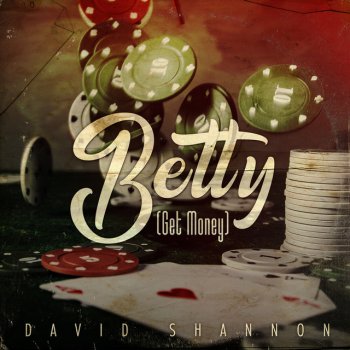 David Shannon Betty (Get Money)
