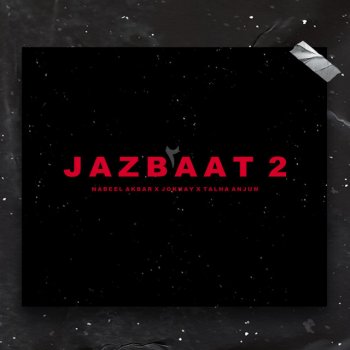 Jokhay feat. Nabeel Akbar & Talha Anjum Jazbaat 2