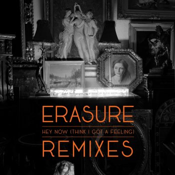 Erasure Hey Now (Think I Got a Feeling) [Daybreakers Remix]