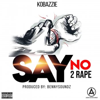 Kobazzie Say No 2 Rape