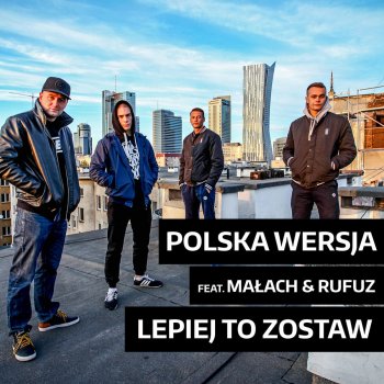 Polska Wersja feat. Małach & Rufuz Lepiej To Zostaw