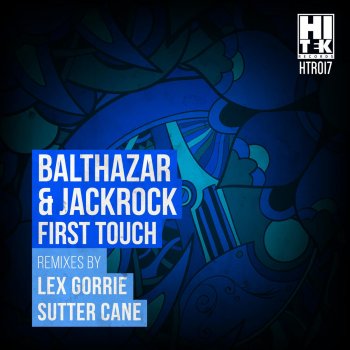 Balthazar and JackRock First Touch - Lex Gorrie Remix