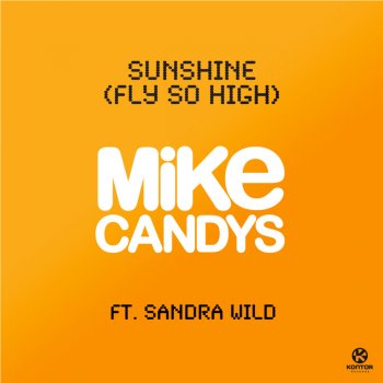Mike Candys feat. Sandra Wild Sunshine (Fly So High) - Club Mix