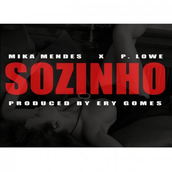 P-Lowe feat. Mika Mendes Sozinho
