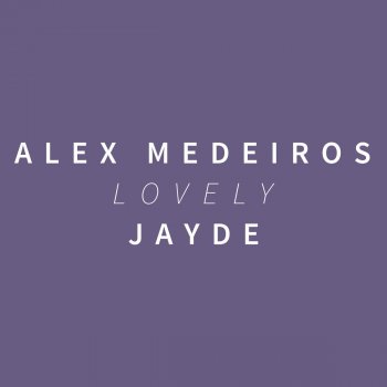 Alex Medeiros feat. Jayde Lovely
