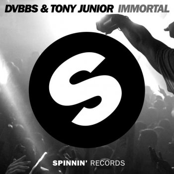 DVBBS feat. Tony Junior Immortal - Original Mix