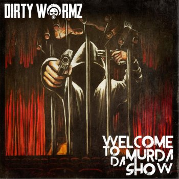 diRTy WoRMz Welcome to da Murda Show