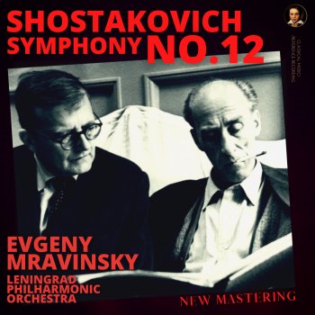 Evgeny Mravinsky Symphony No. 12 in D minor, Op. 112 « 1917 » - I. Revolutionary "Petrograd" : Moderato, Allegro (Remastered 2022, Version 1961)